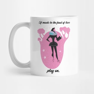 If music be the food of love play on! Mug